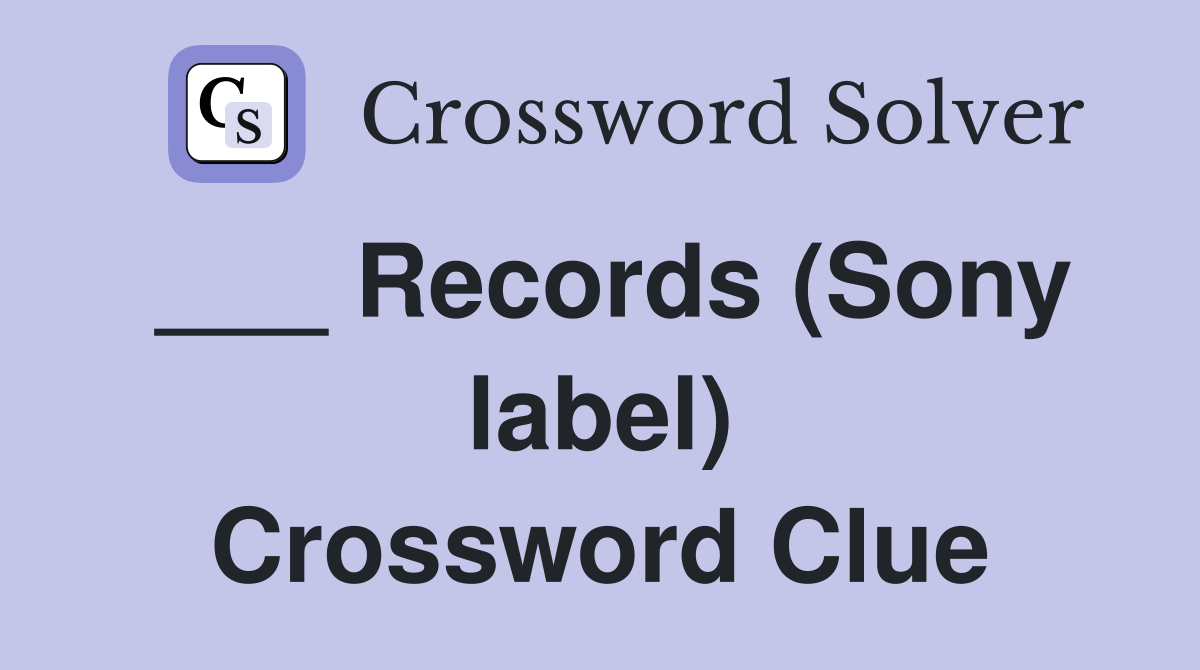 ___ Records (Sony label) Crossword Clue