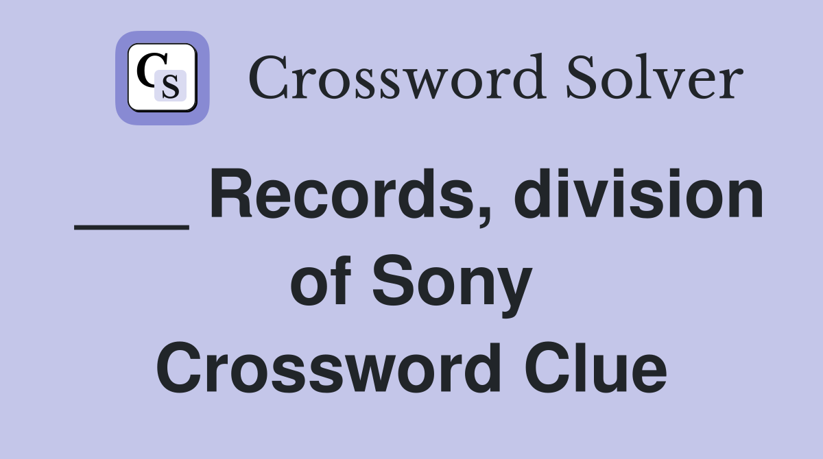 ___ Records, division of Sony Crossword Clue