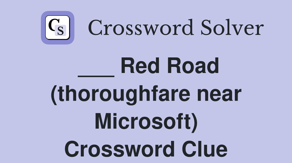 ___ Red Road (thoroughfare near Microsoft) Crossword Clue