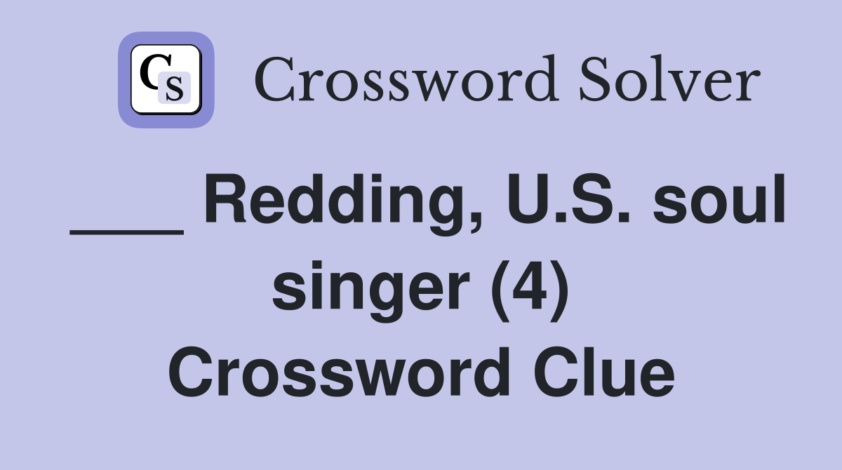___ Redding, U.S. soul singer (4) Crossword Clue