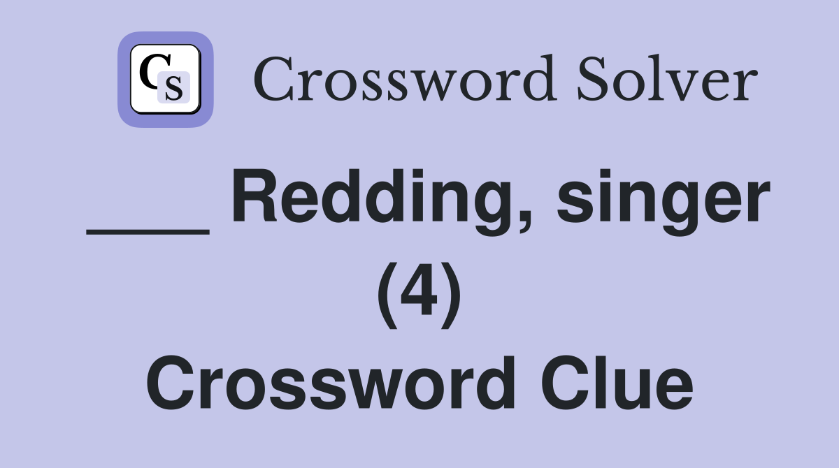 ___ Redding, singer (4) Crossword Clue