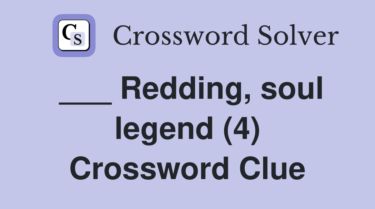 ___ Redding, soul legend (4) Crossword Clue