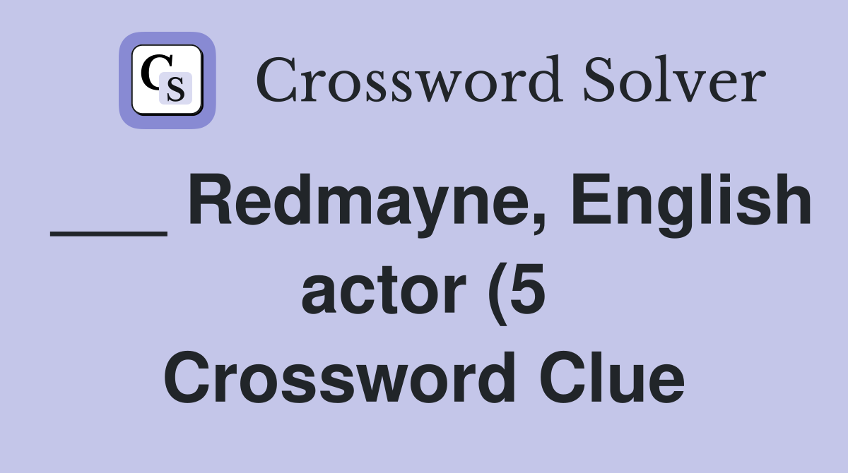 Redmayne English actor (5) Crossword Clue Answers Crossword Solver Redmayne English actor (5) Crossword Clue Answers Crossword Solver
