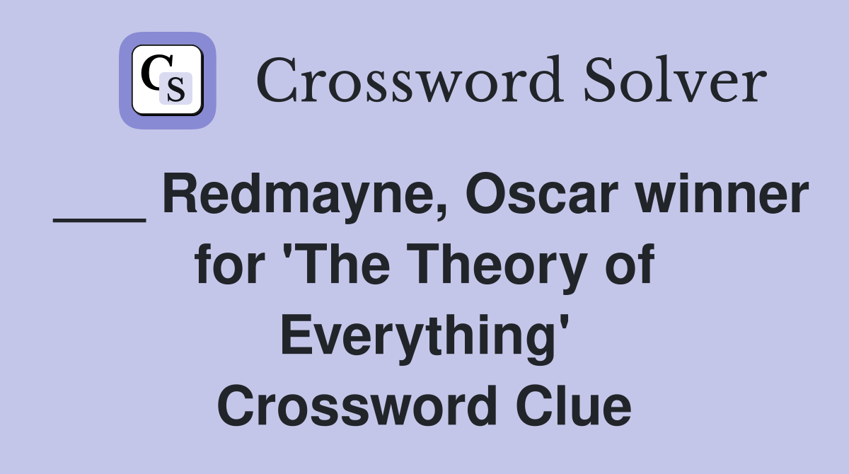 ___ Redmayne, Oscar winner for 'The Theory of Everything' Crossword Clue