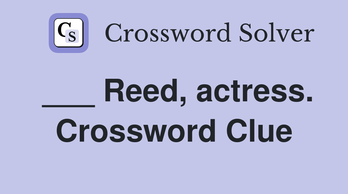 ___ Reed, actress. Crossword Clue