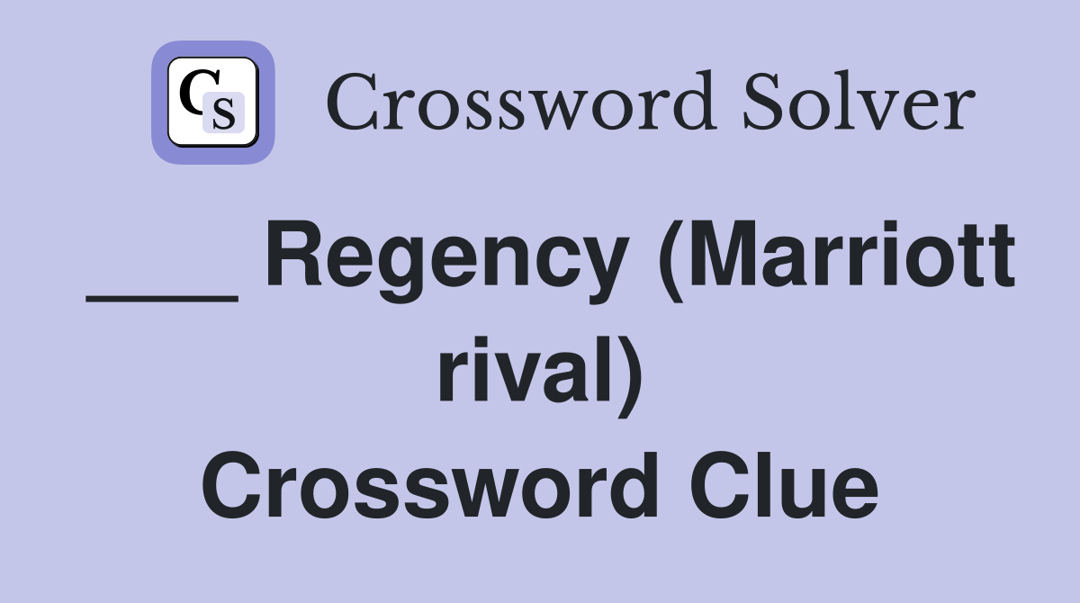 ___ Regency (Marriott rival) Crossword Clue