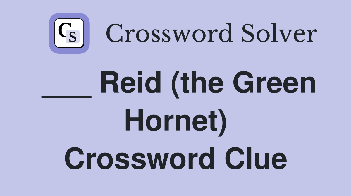 ___ Reid (the Green Hornet) Crossword Clue