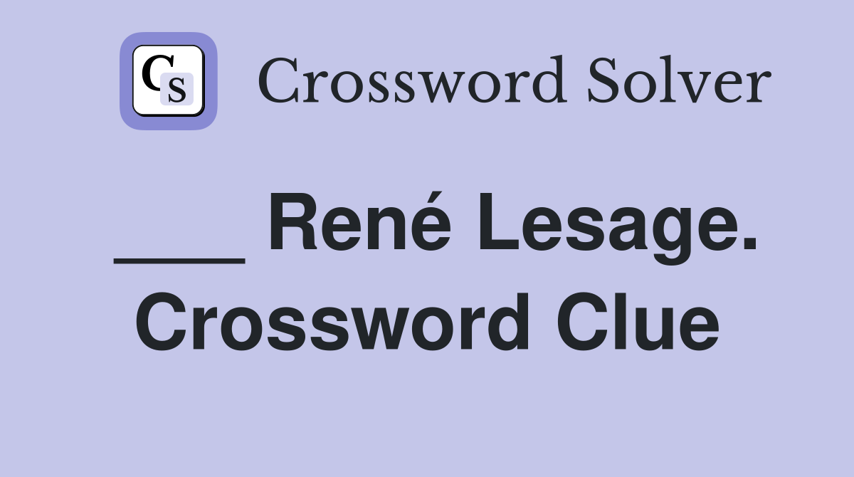 ___ René Lesage. Crossword Clue
