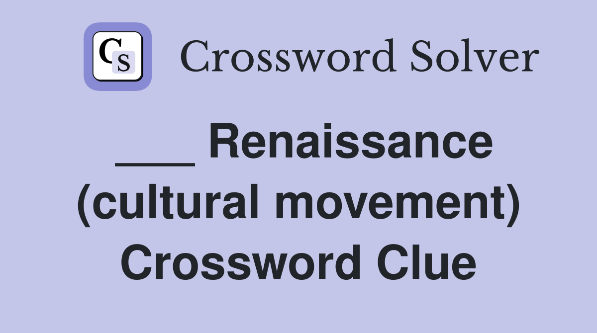 ___ Renaissance (cultural movement) Crossword Clue