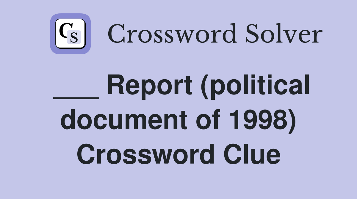 ___ Report (political document of 1998) Crossword Clue