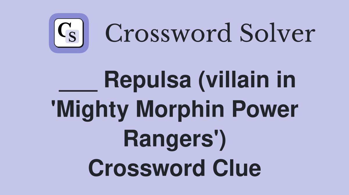 ___ Repulsa (villain in 'Mighty Morphin Power Rangers') Crossword Clue