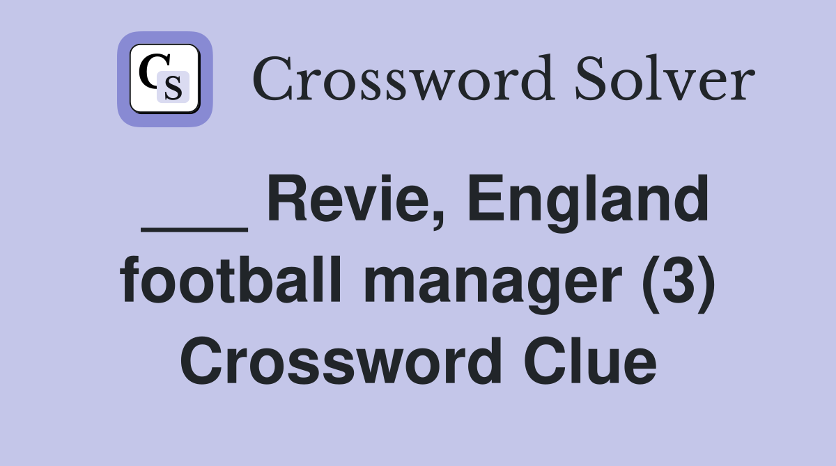 ___ Revie, England football manager (3) Crossword Clue