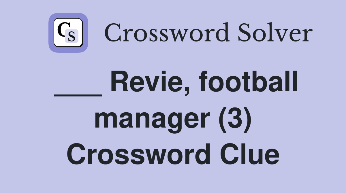 ___ Revie, football manager (3) Crossword Clue