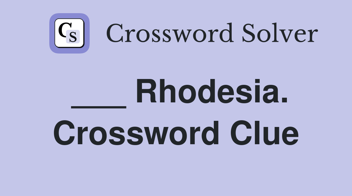 ___ Rhodesia. Crossword Clue