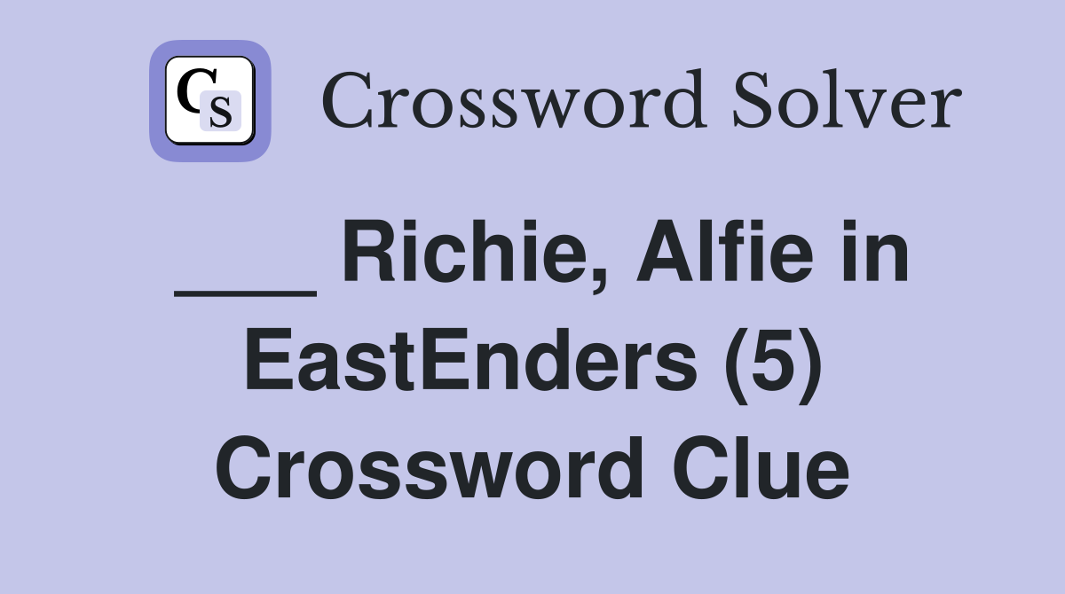 ___ Richie, Alfie in EastEnders (5) Crossword Clue