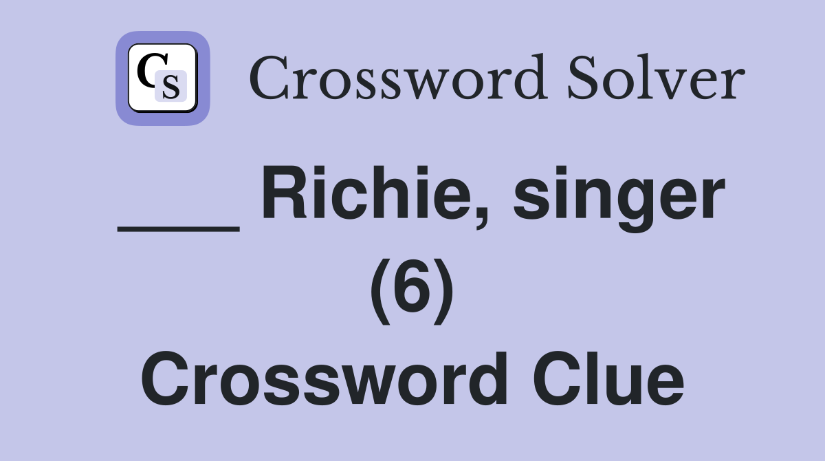___ Richie, singer (6) Crossword Clue