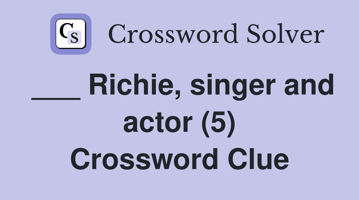 ___ Richie, singer and actor (5) Crossword Clue