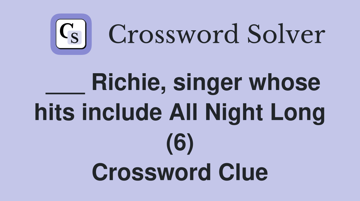 ___ Richie, singer whose hits include All Night Long (6) Crossword Clue