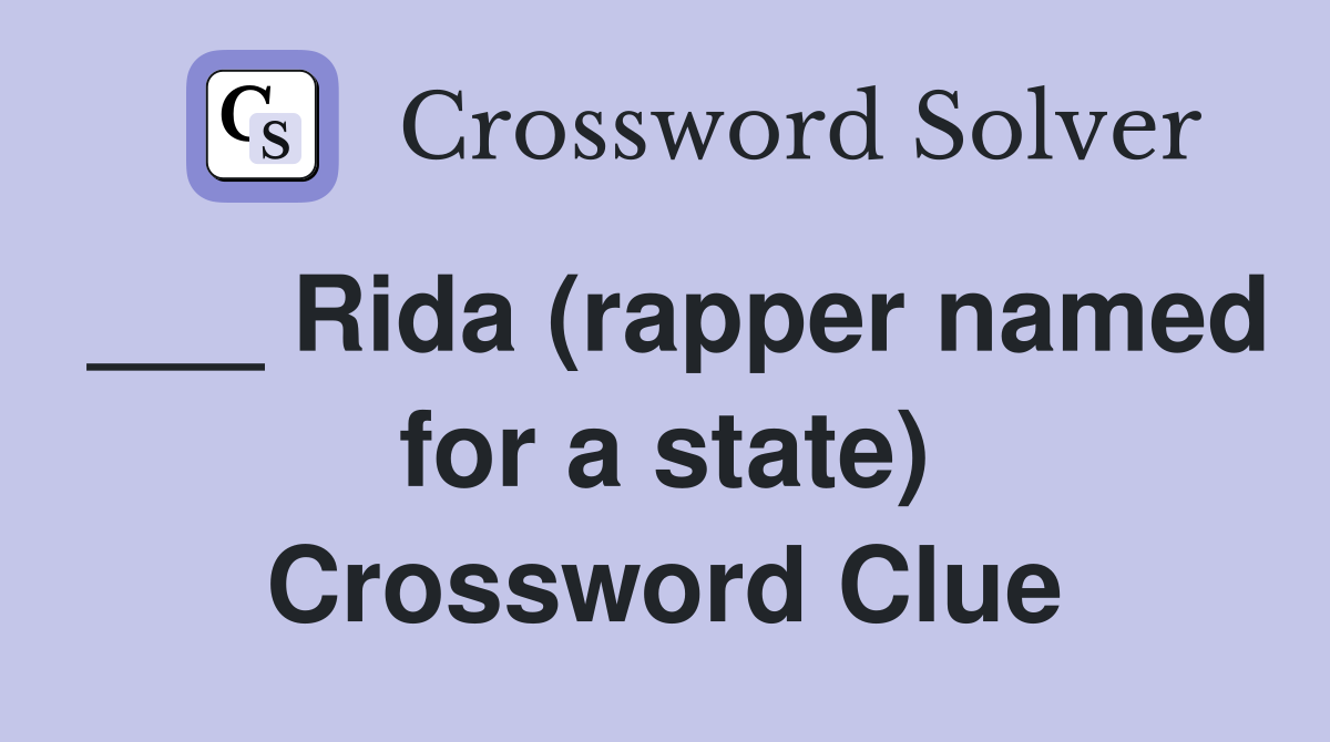___ Rida (rapper named for a state) Crossword Clue