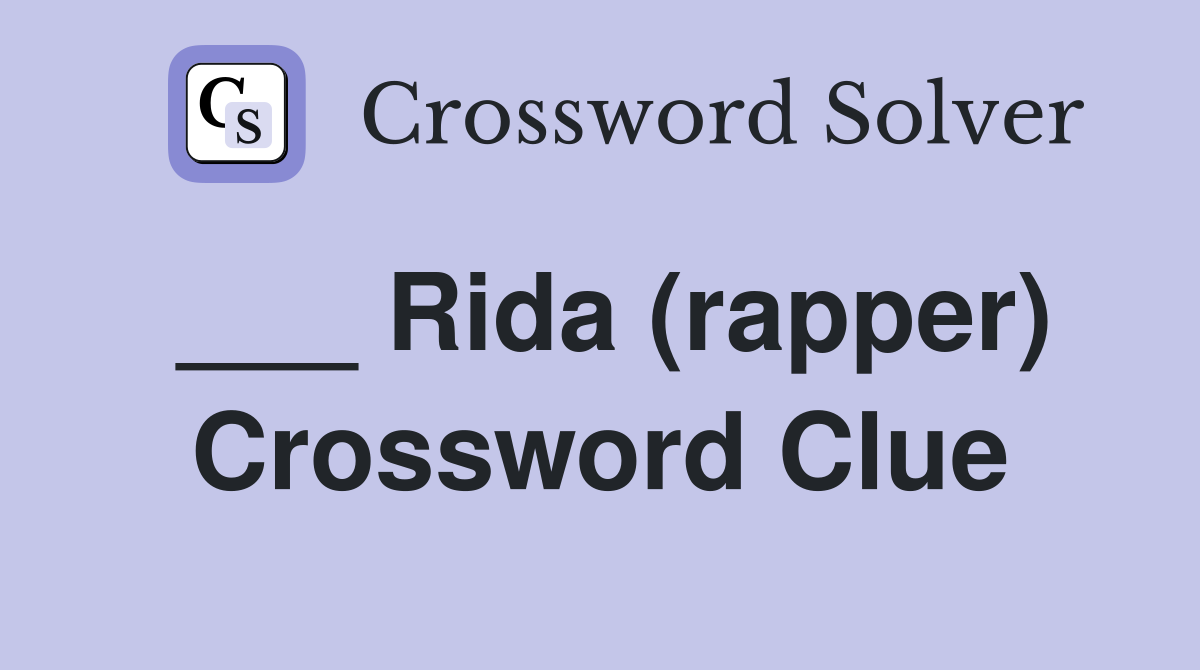 ___ Rida (rapper) Crossword Clue