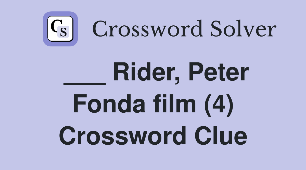 ___ Rider, Peter Fonda film (4) Crossword Clue