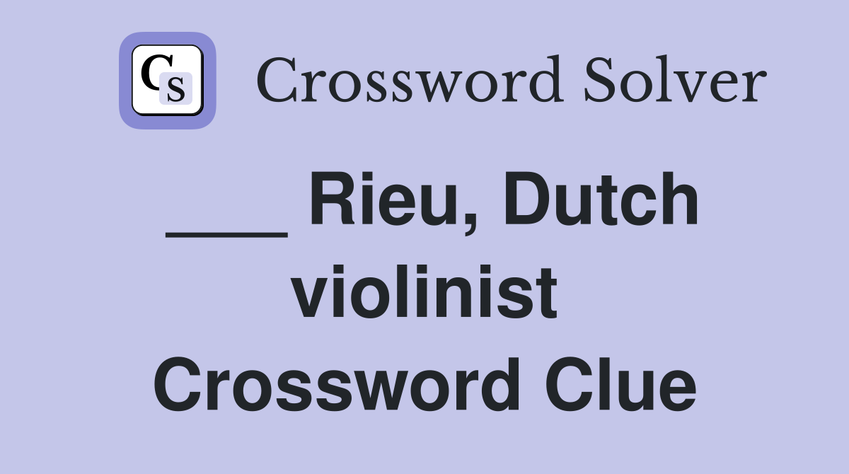 ___ Rieu, Dutch violinist Crossword Clue