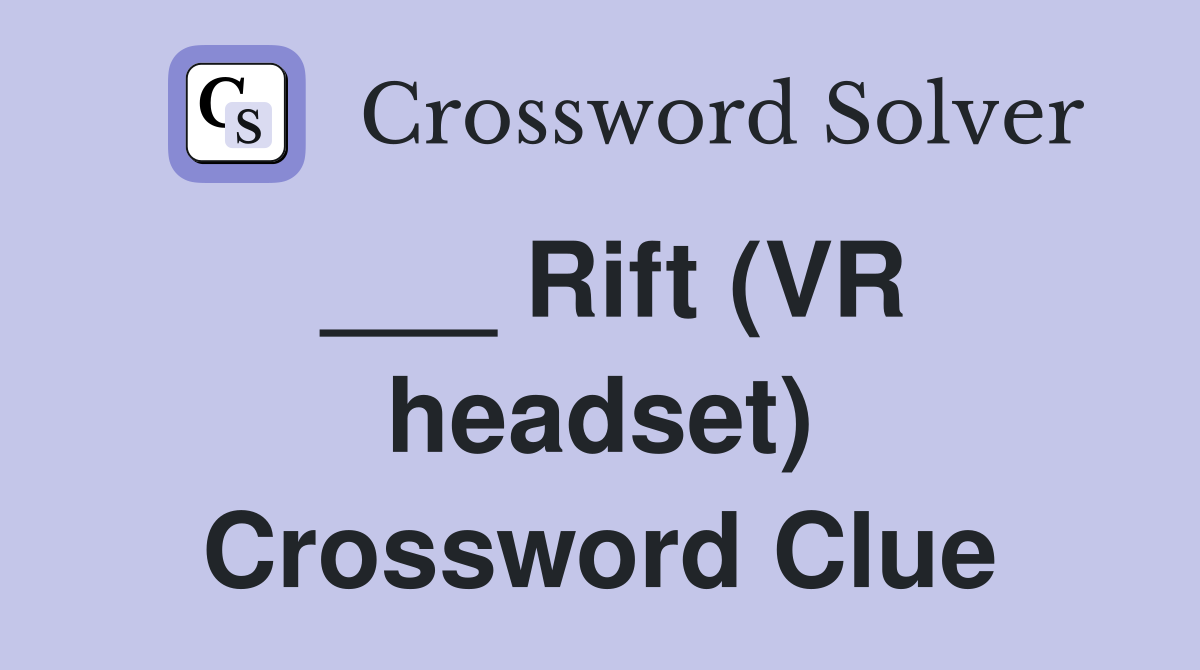 ___ Rift (VR headset) Crossword Clue