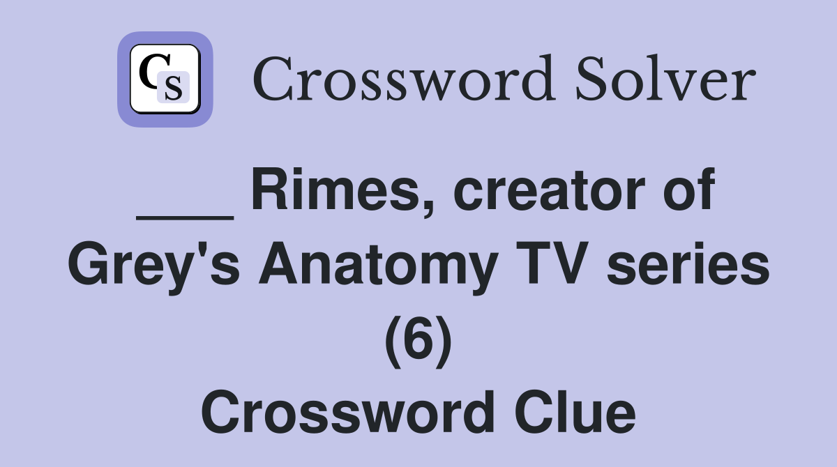 ___ Rimes, creator of Grey's Anatomy TV series (6) Crossword Clue