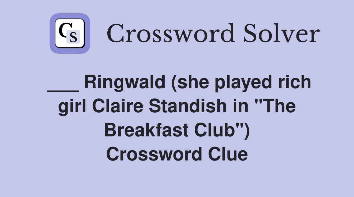 ___ Ringwald (she played rich girl Claire Standish in "The Breakfast Club") Crossword Clue