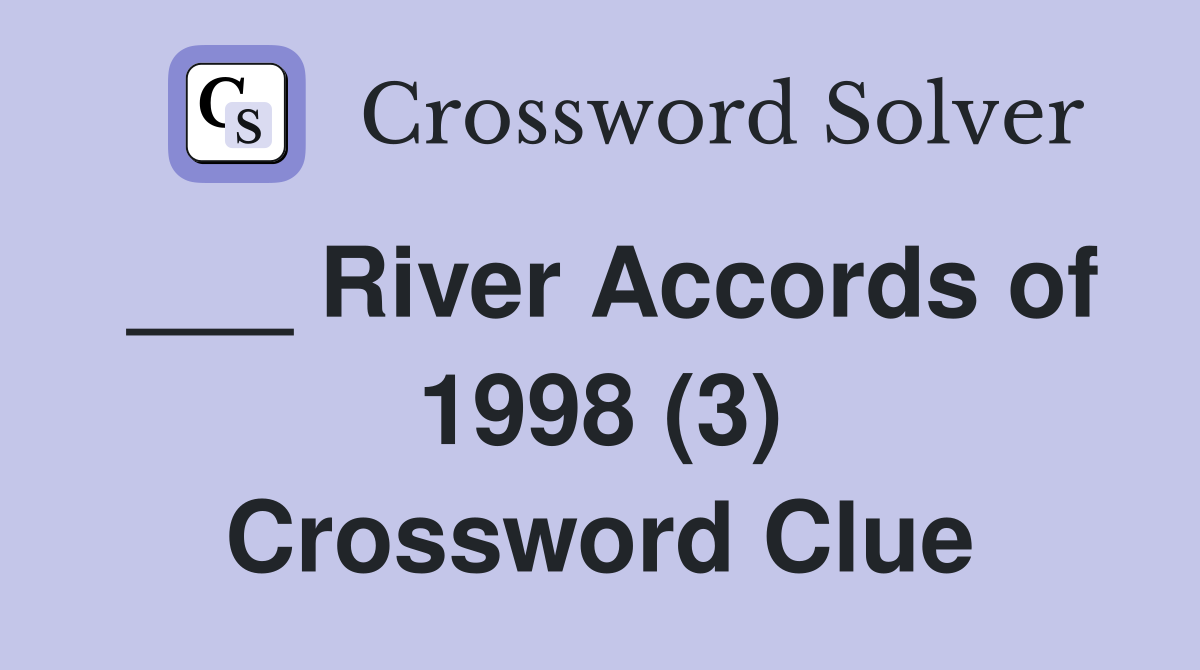___ River Accords of 1998 (3) Crossword Clue
