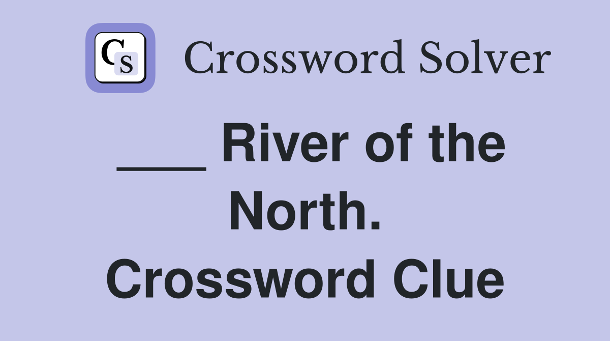 ___ River of the North. Crossword Clue