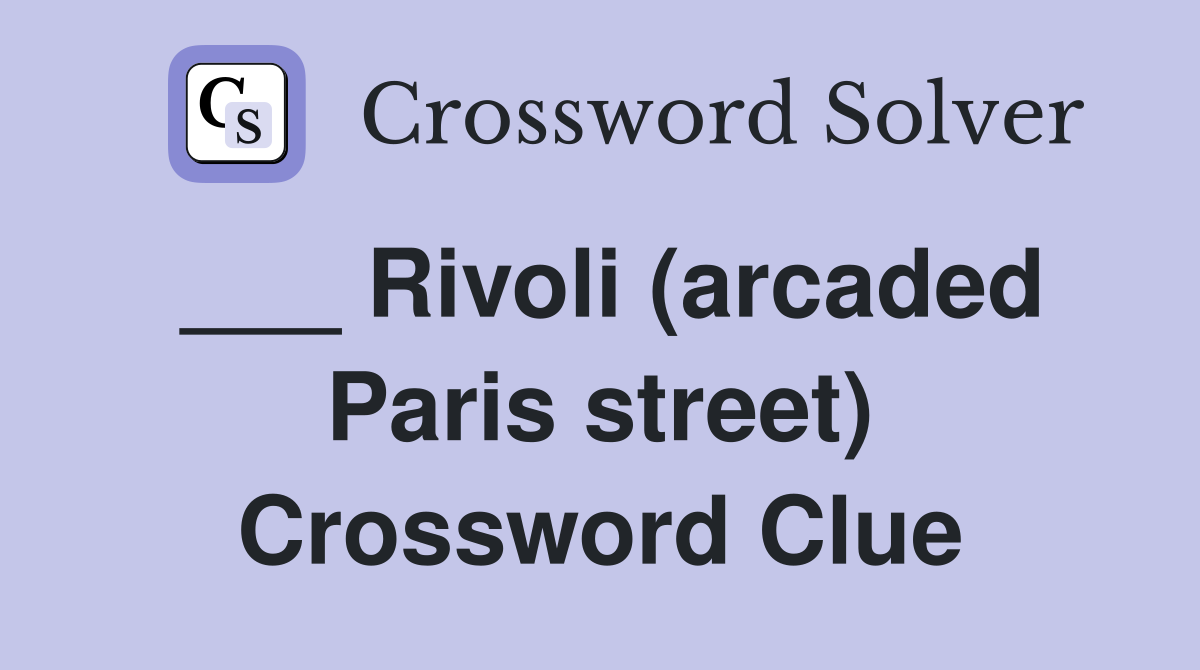 ___ Rivoli (arcaded Paris street) Crossword Clue