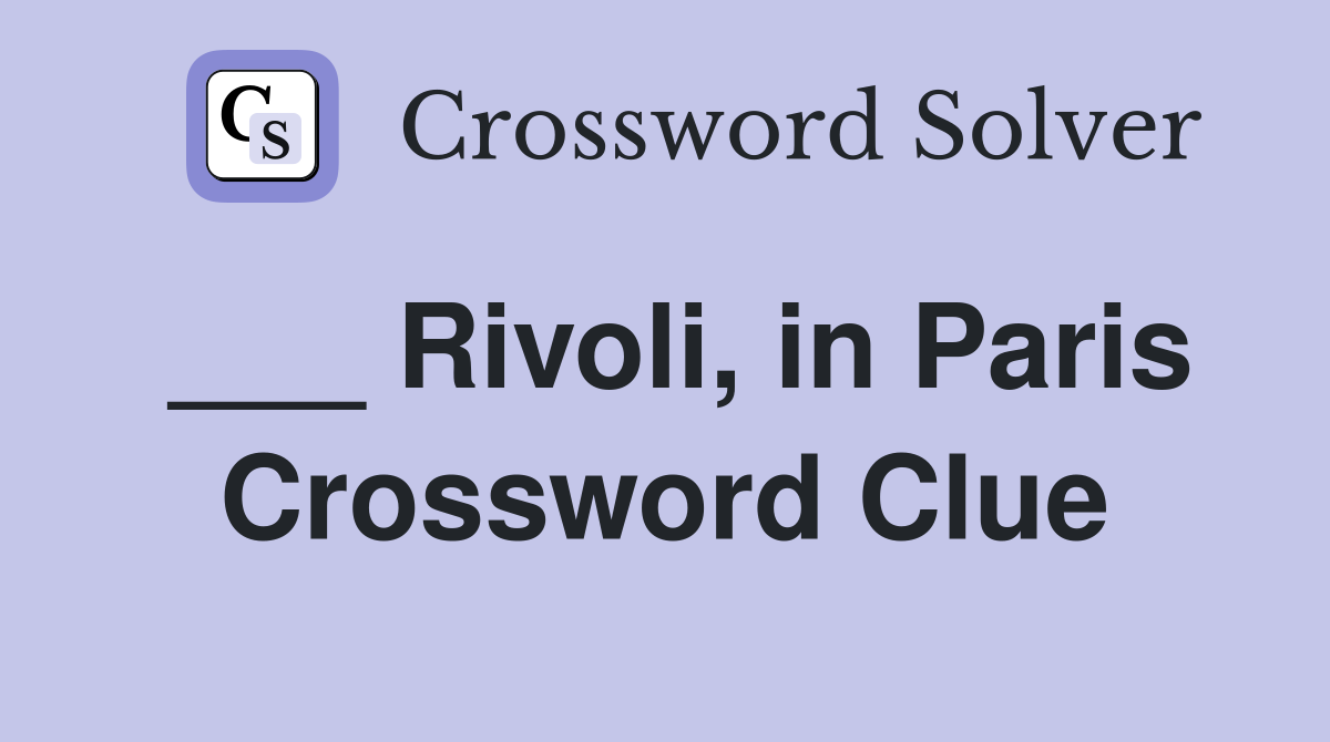 ___ Rivoli, in Paris Crossword Clue