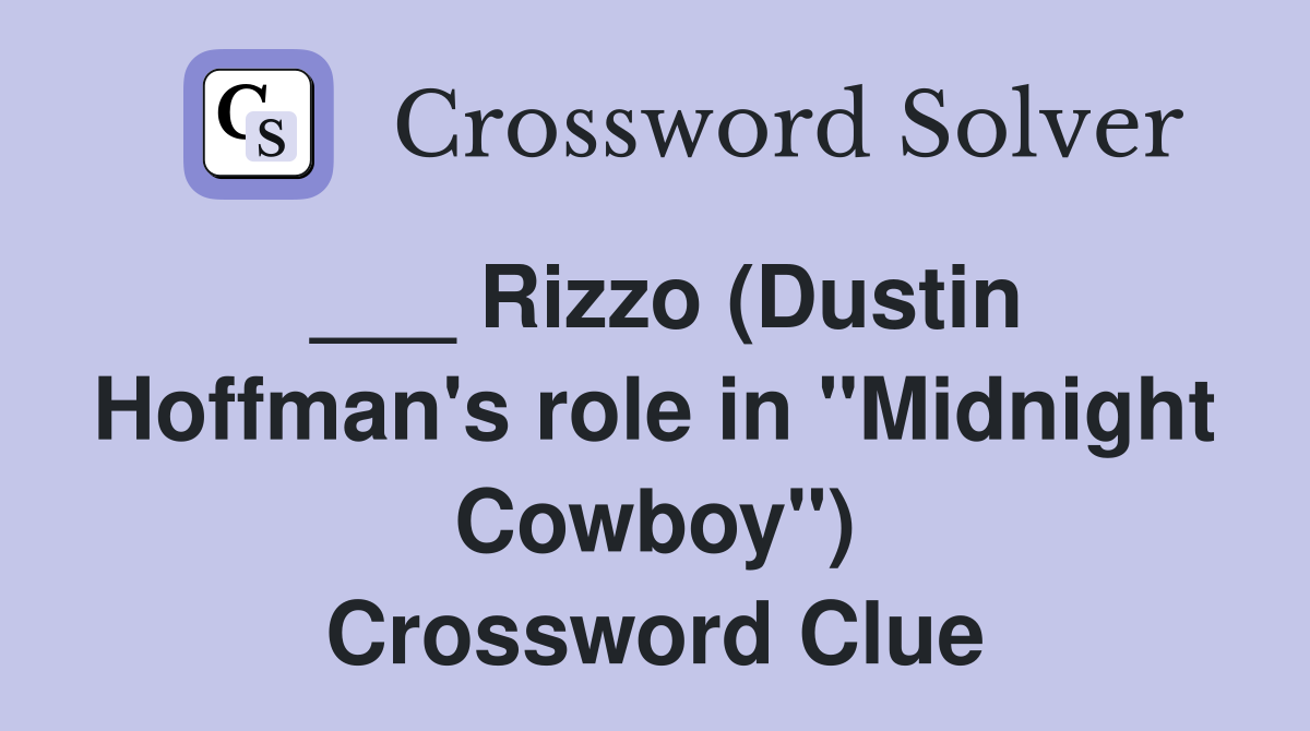 ___ Rizzo (Dustin Hoffman's role in "Midnight Cowboy") Crossword Clue