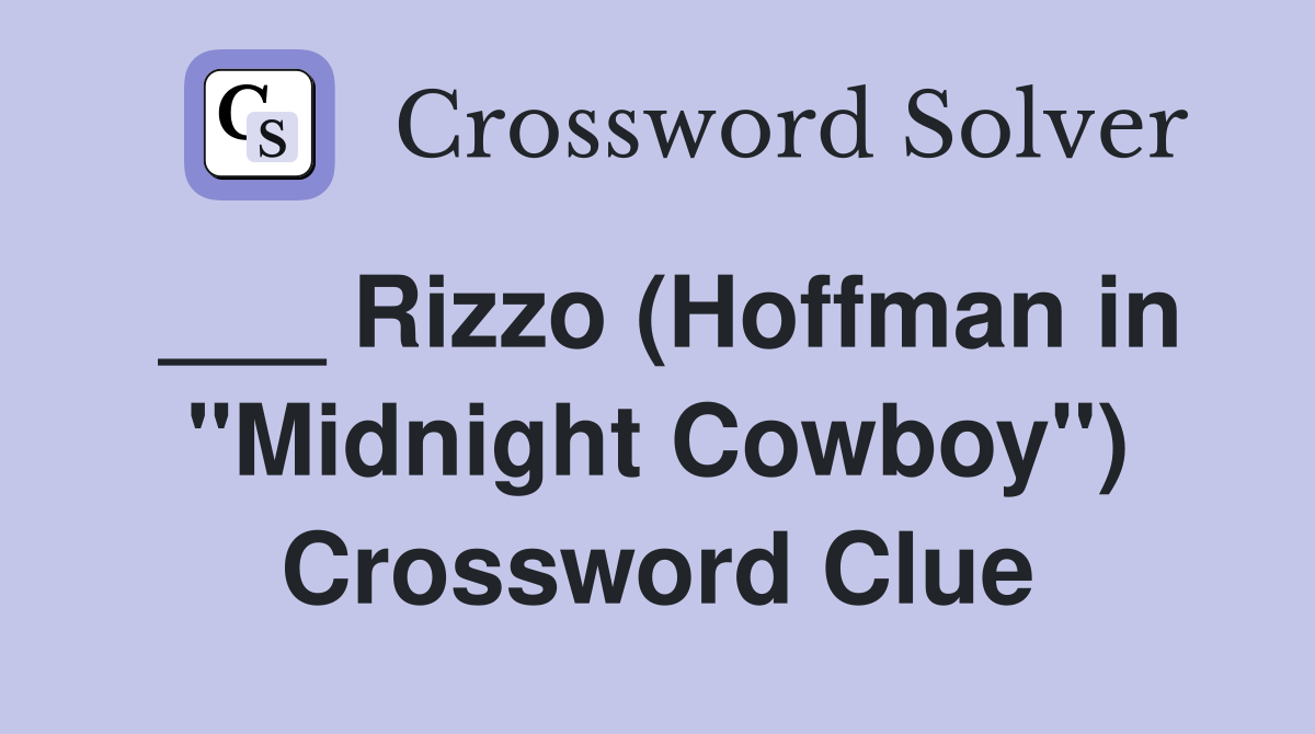 ___ Rizzo (Hoffman in "Midnight Cowboy") Crossword Clue