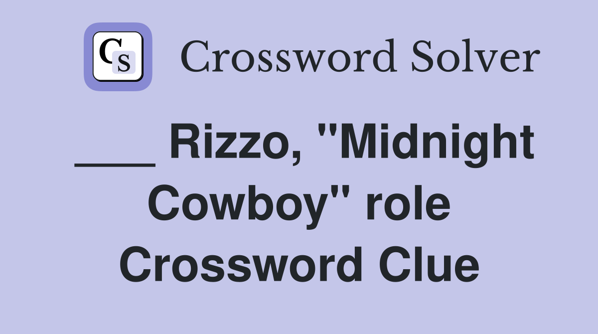 ___ Rizzo, "Midnight Cowboy" role Crossword Clue