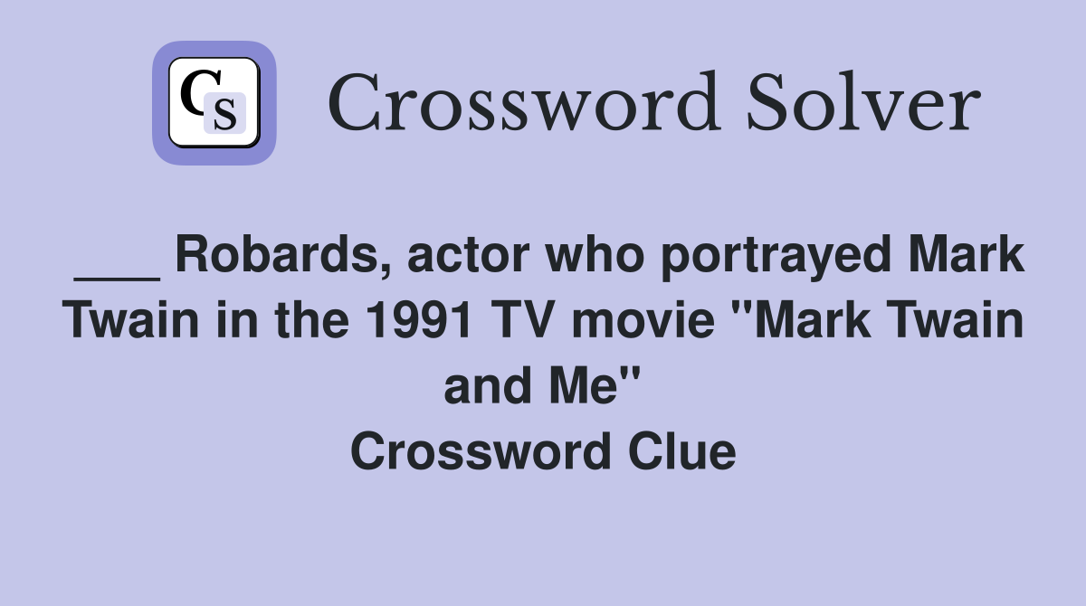 ___ Robards, actor who portrayed Mark Twain in the 1991 TV movie "Mark Twain and Me" Crossword Clue