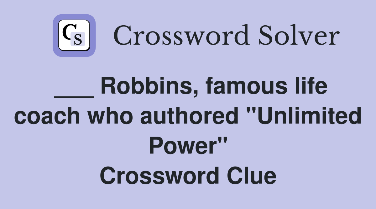___ Robbins, famous life coach who authored "Unlimited Power" Crossword Clue
