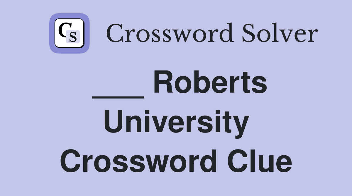 ___ Roberts University Crossword Clue