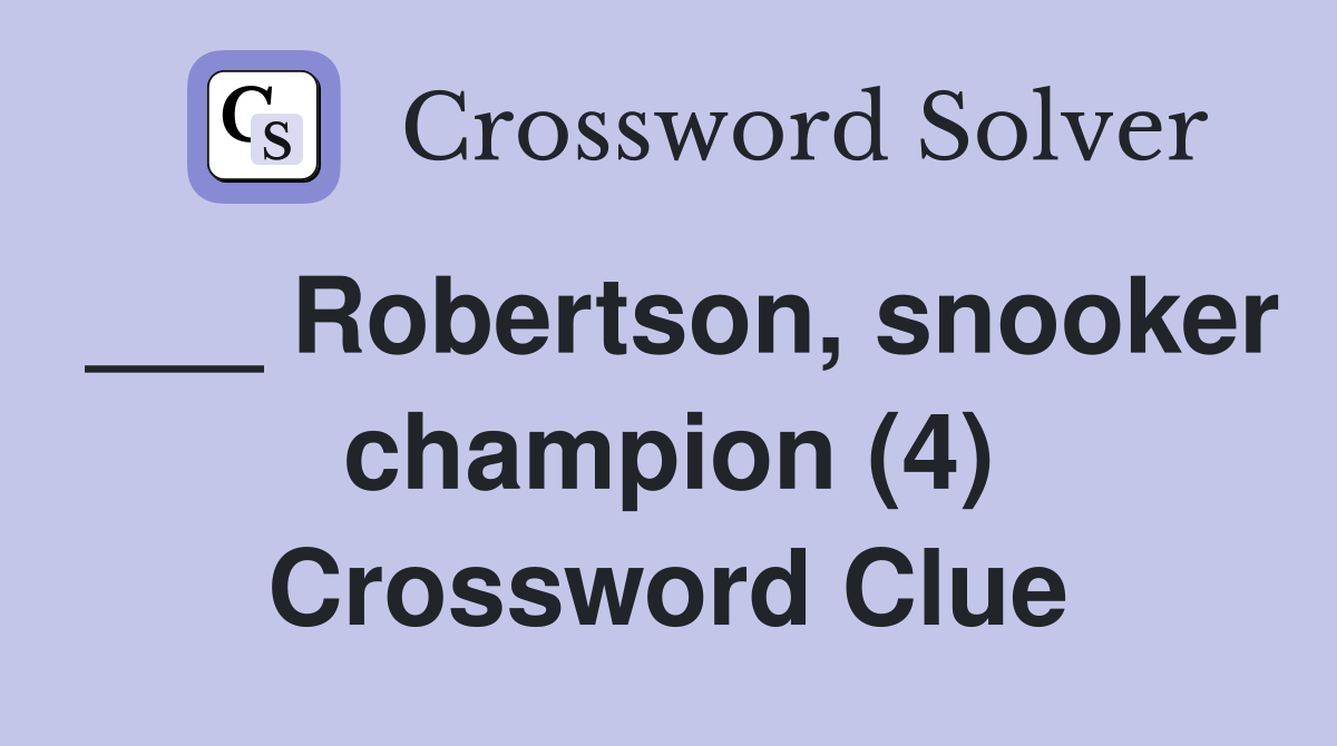 ___ Robertson, snooker champion (4) Crossword Clue