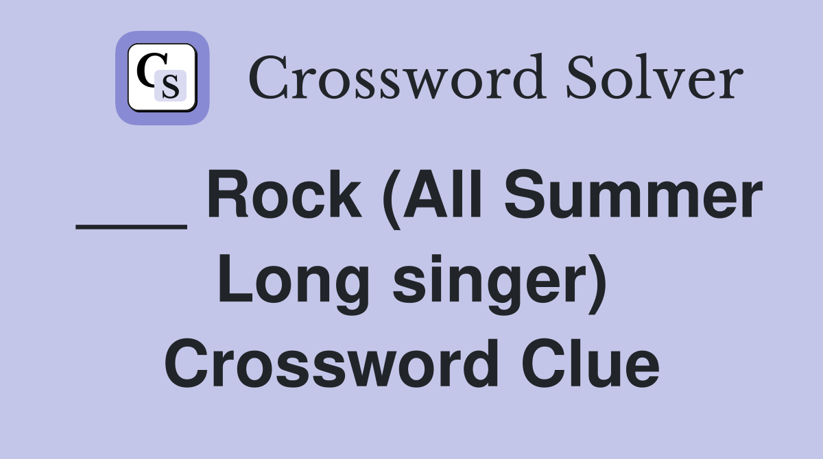 ___ Rock (All Summer Long singer) Crossword Clue