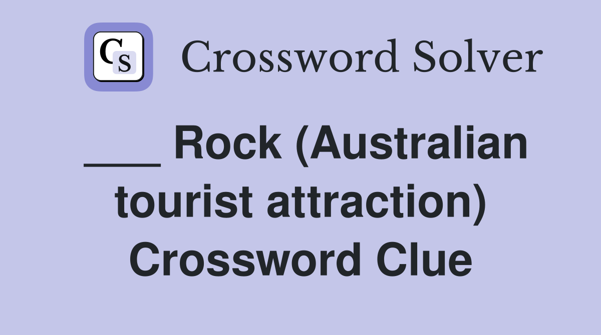 ___ Rock (Australian tourist attraction) Crossword Clue
