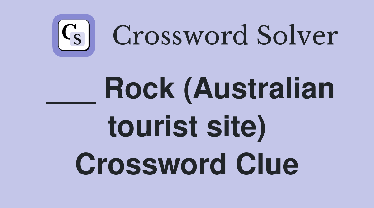___ Rock (Australian tourist site) Crossword Clue