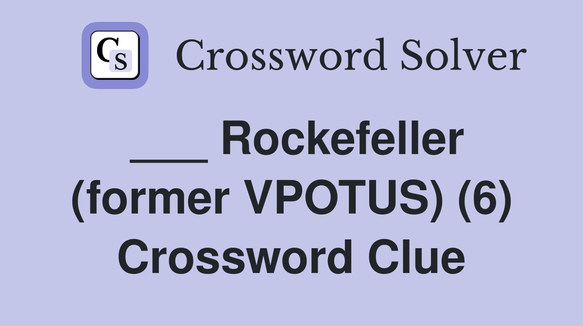 ___ Rockefeller (former VPOTUS) (6) Crossword Clue