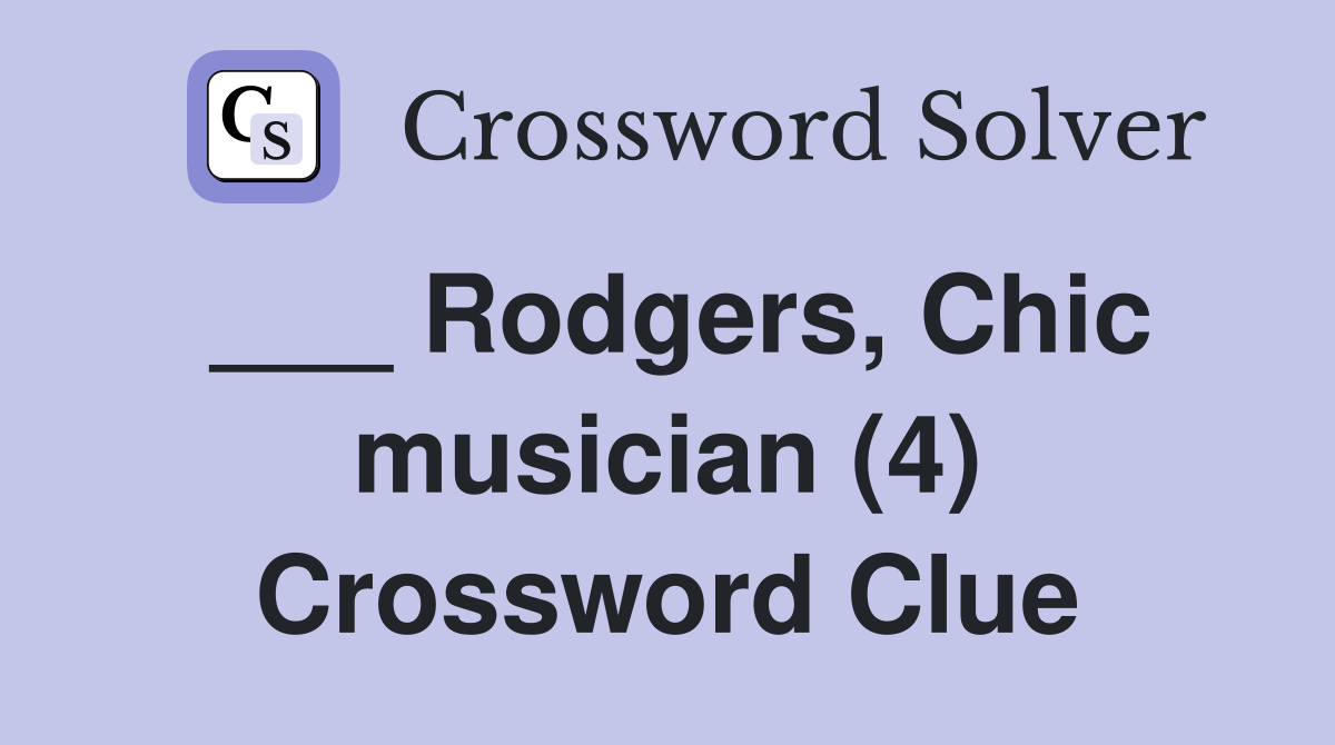 ___ Rodgers, Chic musician (4) Crossword Clue