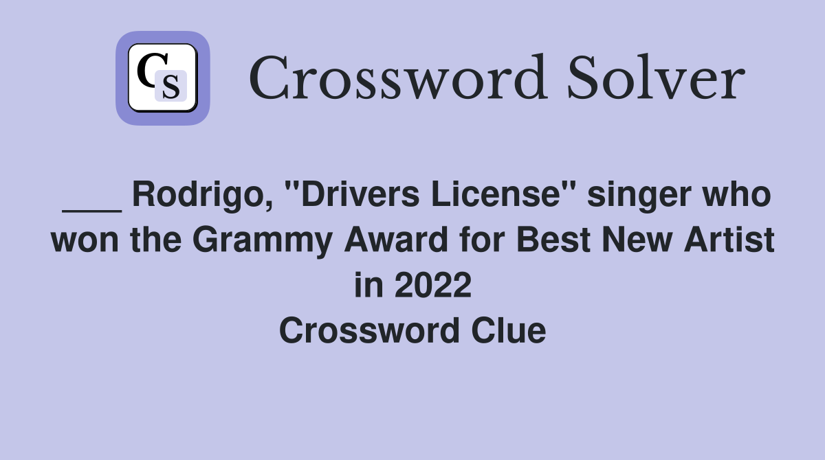 ___ Rodrigo, "Drivers License" singer who won the Grammy Award for Best New Artist in 2022 Crossword Clue