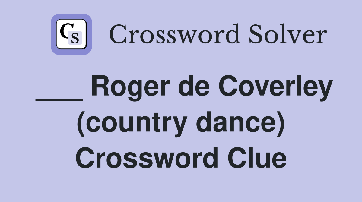 ___ Roger de Coverley (country dance) Crossword Clue