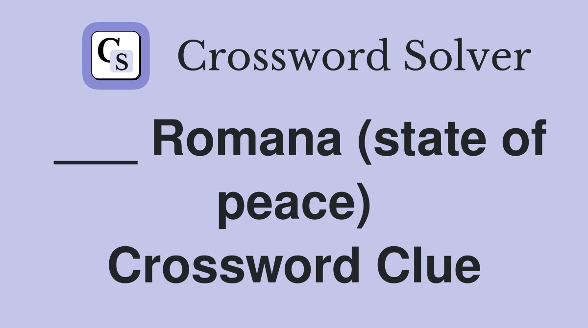 ___ Romana (state of peace) Crossword Clue