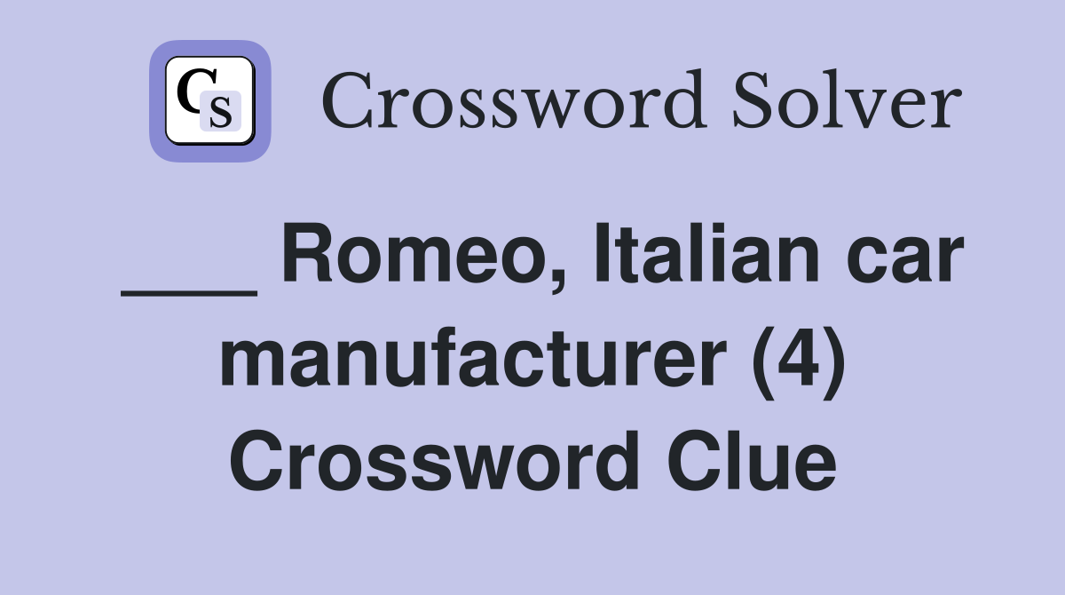 ___ Romeo, Italian car manufacturer (4) Crossword Clue