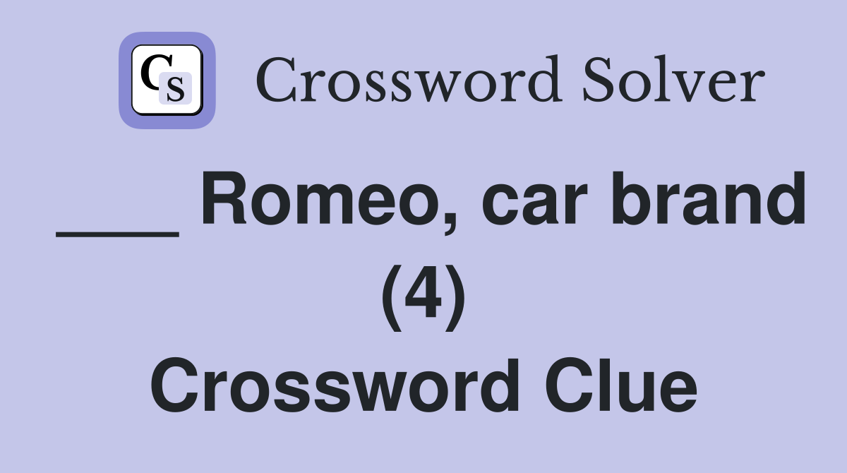___ Romeo, car brand (4) Crossword Clue